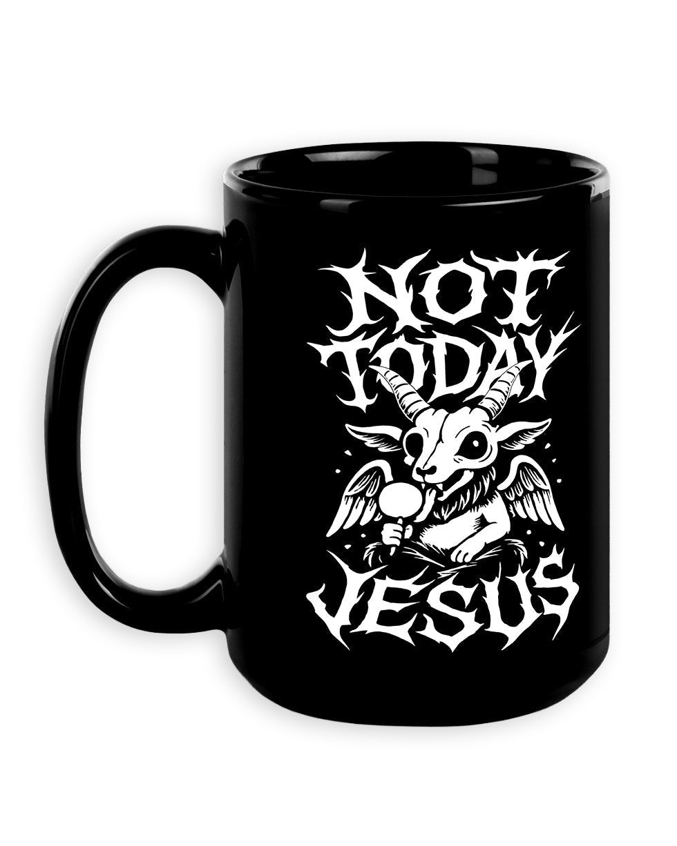 NOT TODAY JESUS Mug