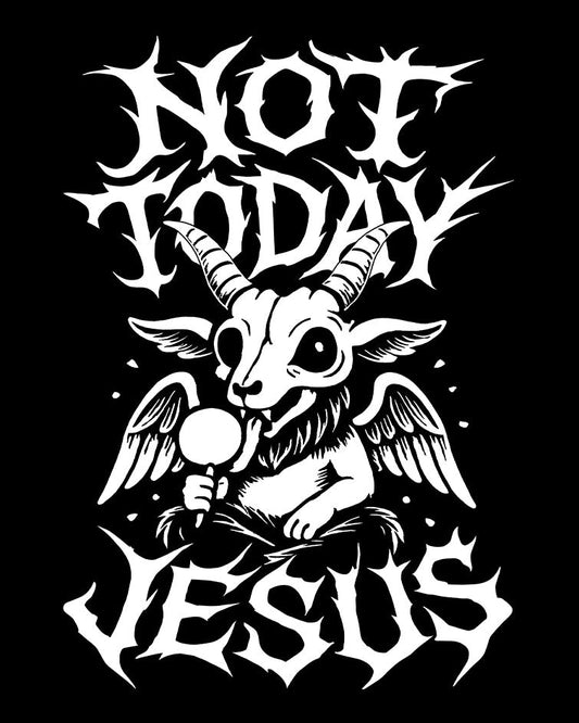 NOT TODAY JESUS T-Shirt