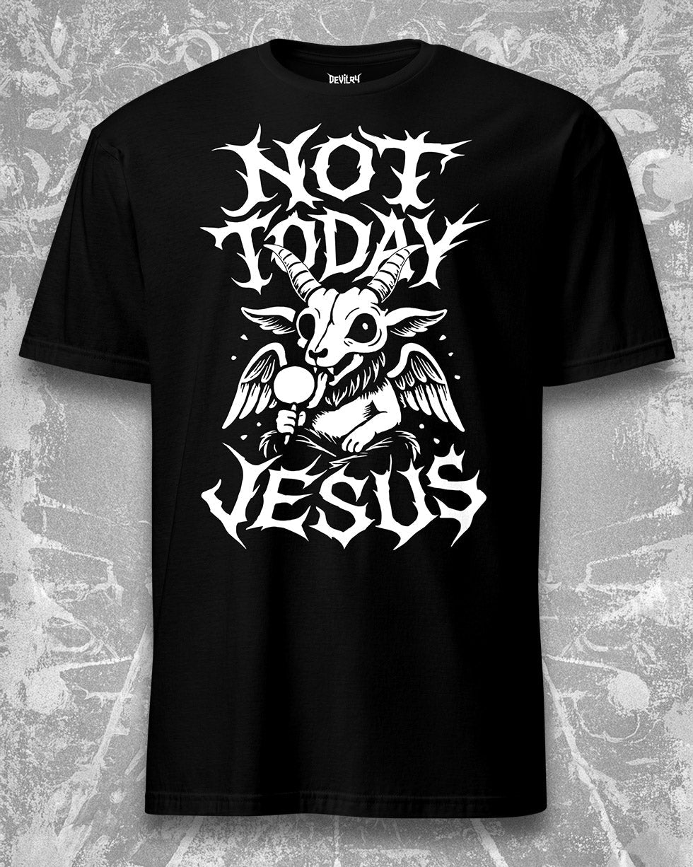 NOT TODAY JESUS T-Shirt
