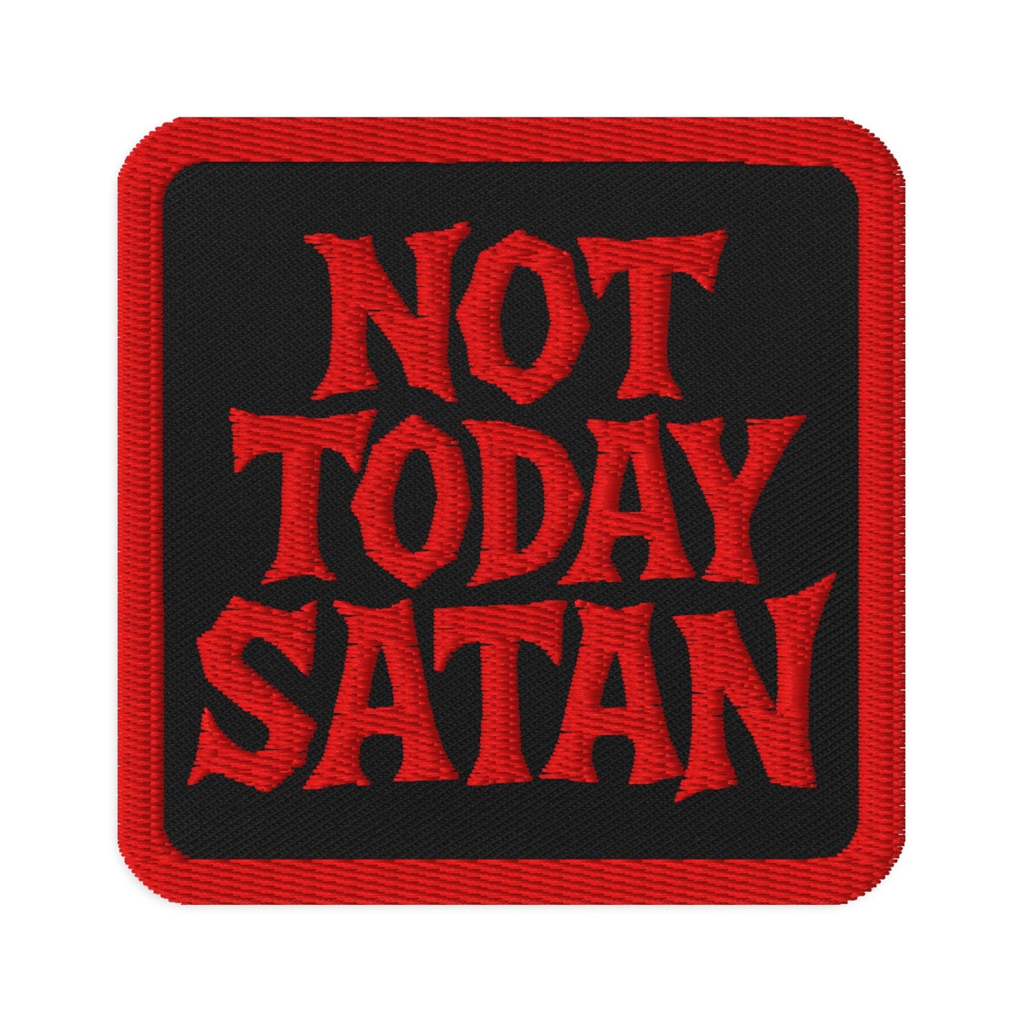 Not Today Satan Embroidered Patch