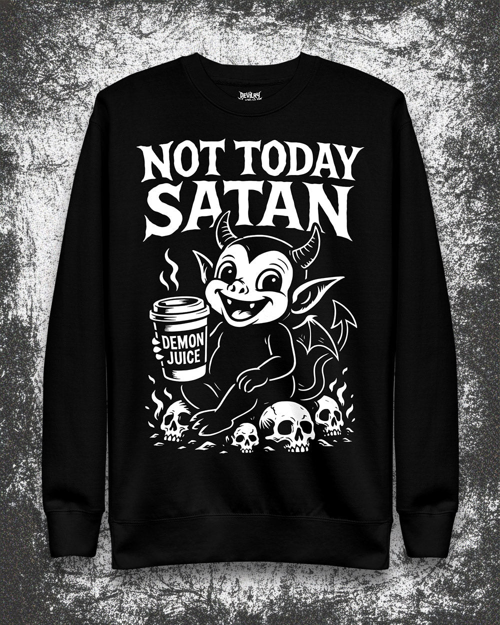 NOT TODAY SATAN Sweatshirt