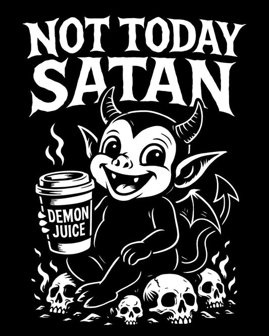 NOT TODAY SATAN T-Shirt