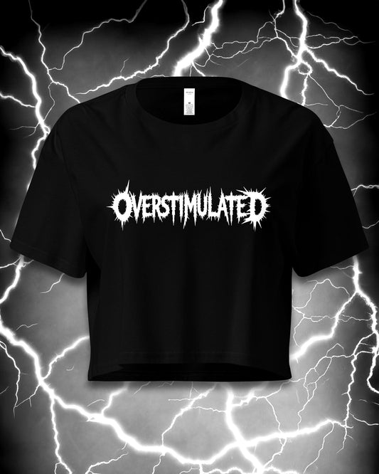 OVERSTIMULATED Crop Top