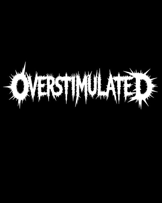 OVERSTIMULATED T-Shirt