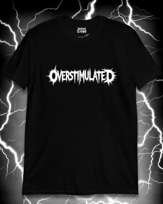 OVERSTIMULATED T-Shirt