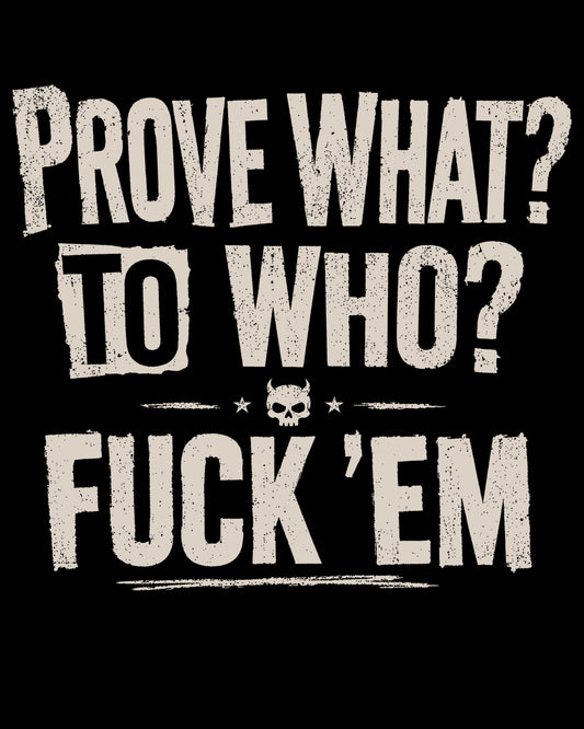 Prove What To Who T-Shirt