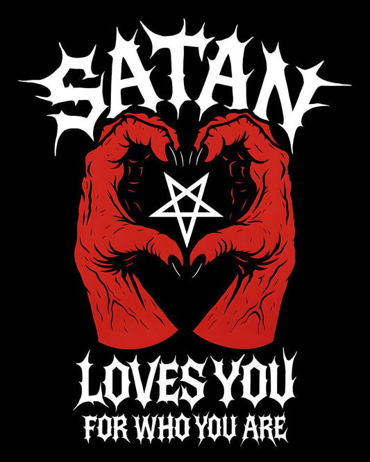 SATAN LOVES YOU FOR WHO YOU ARE T-Shirt