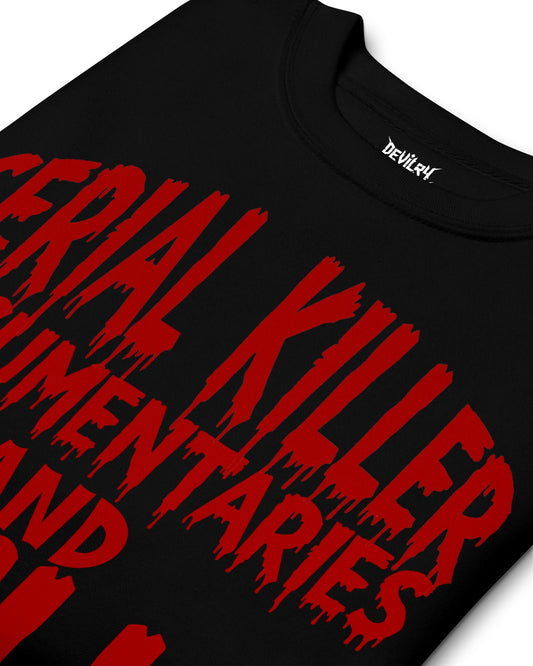 Serial Killer Documentaries and Chill Sweatshirt
