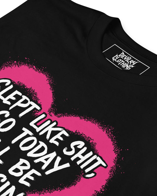 Slept Like Shit T-Shirt