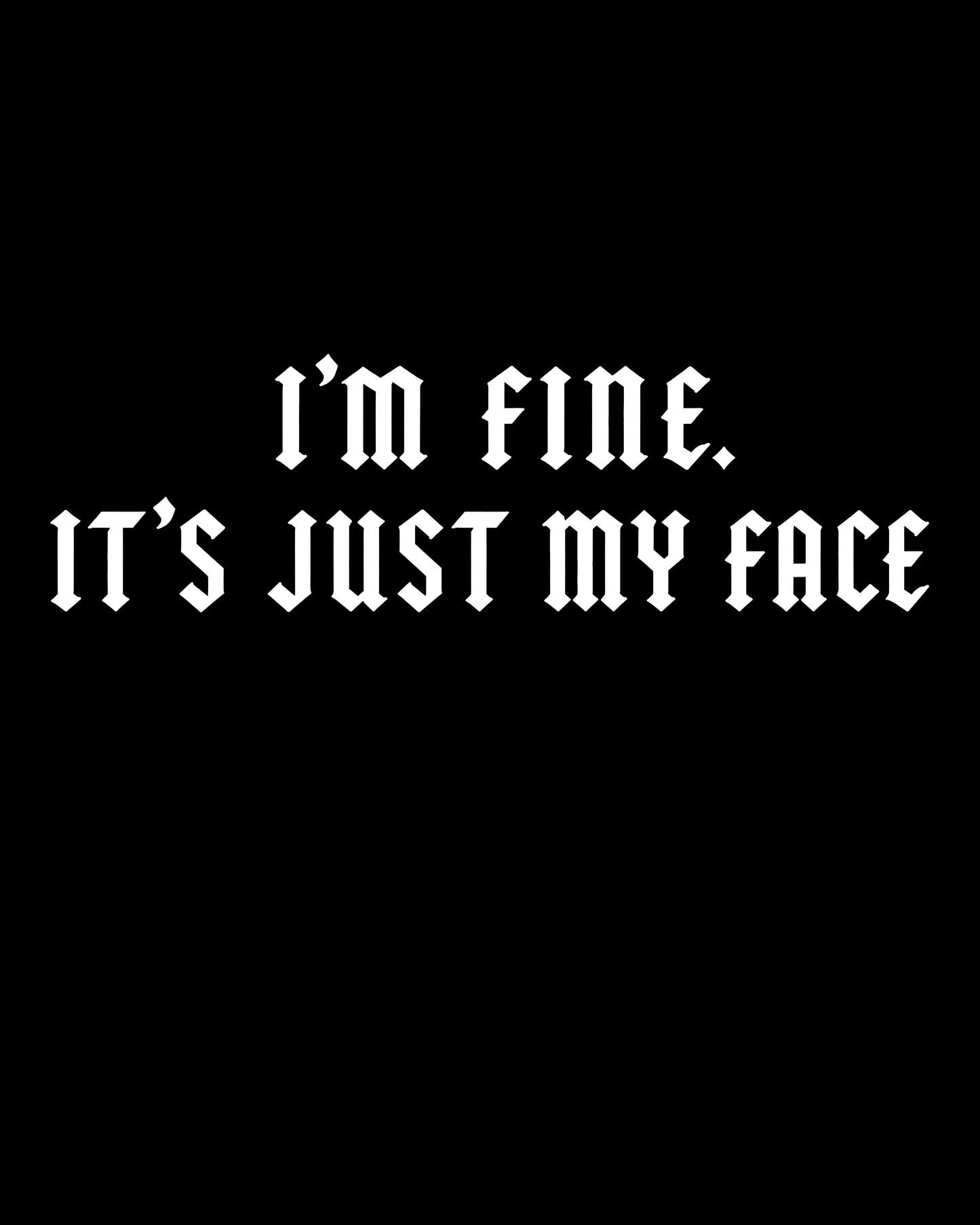 I’m Fine, It’s Just My Face Tank Top