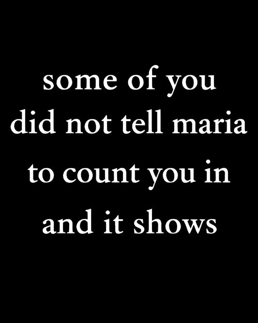 Some Of You Did Not Tell Maria T-Shirt