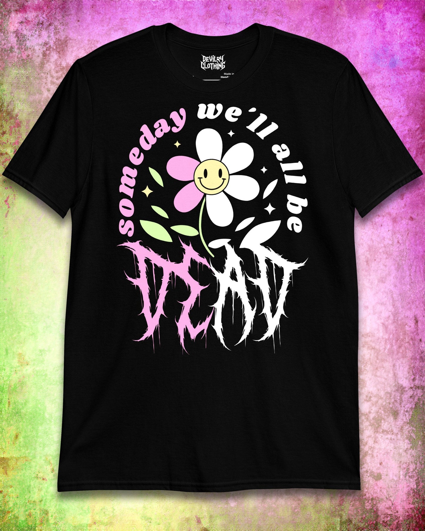 Someday We'll All Be Dead Hoodie/T-Shirt