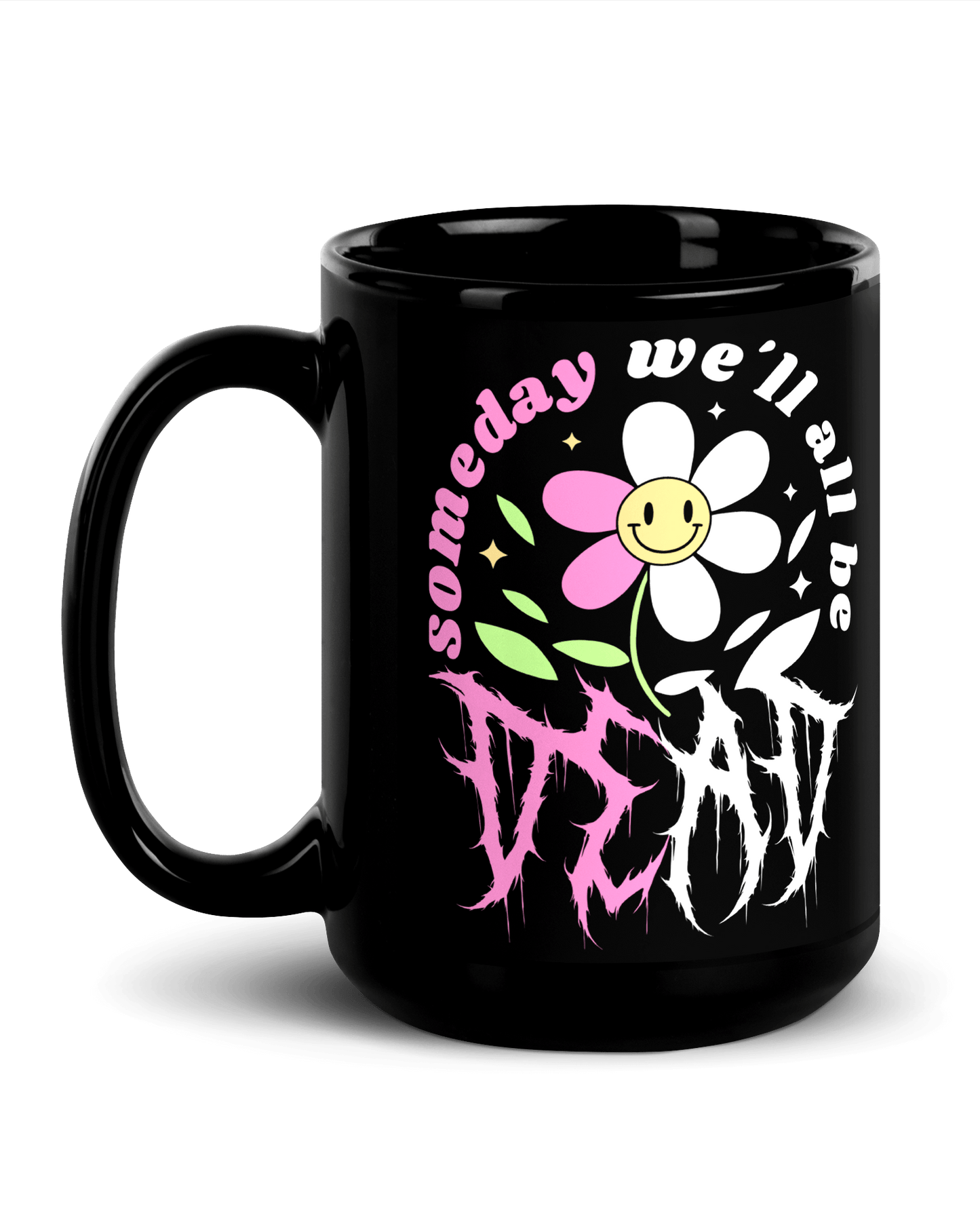 Someday We'll All Be Dead Mug