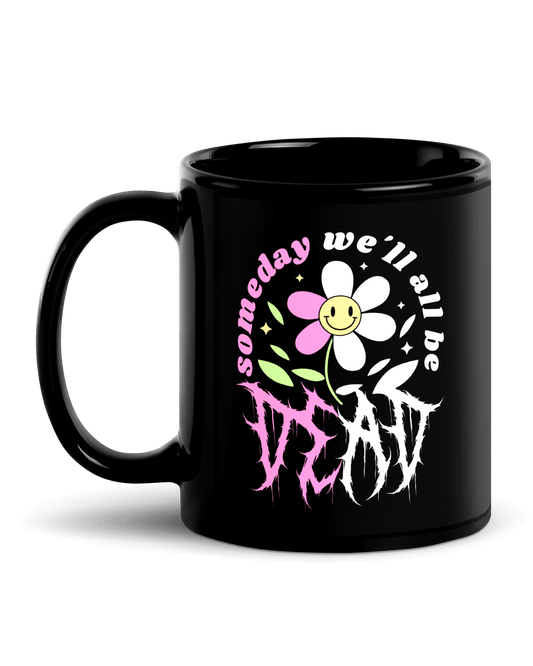 Someday We'll All Be Dead Mug