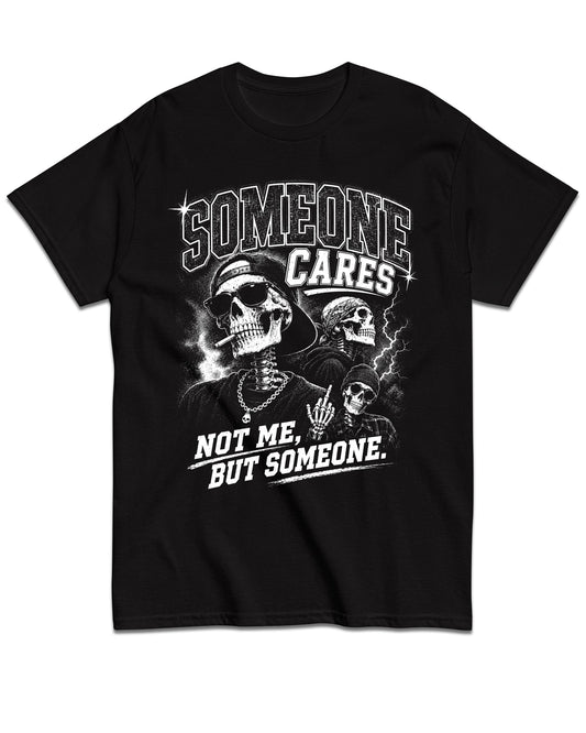 Someone Cares, Just Not Me T-Shirt