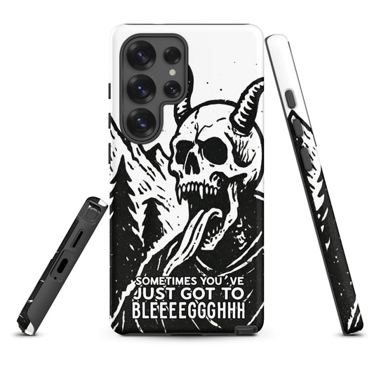 Sometimes You’ve Just Gotta BLEGH Samsung Tough Case