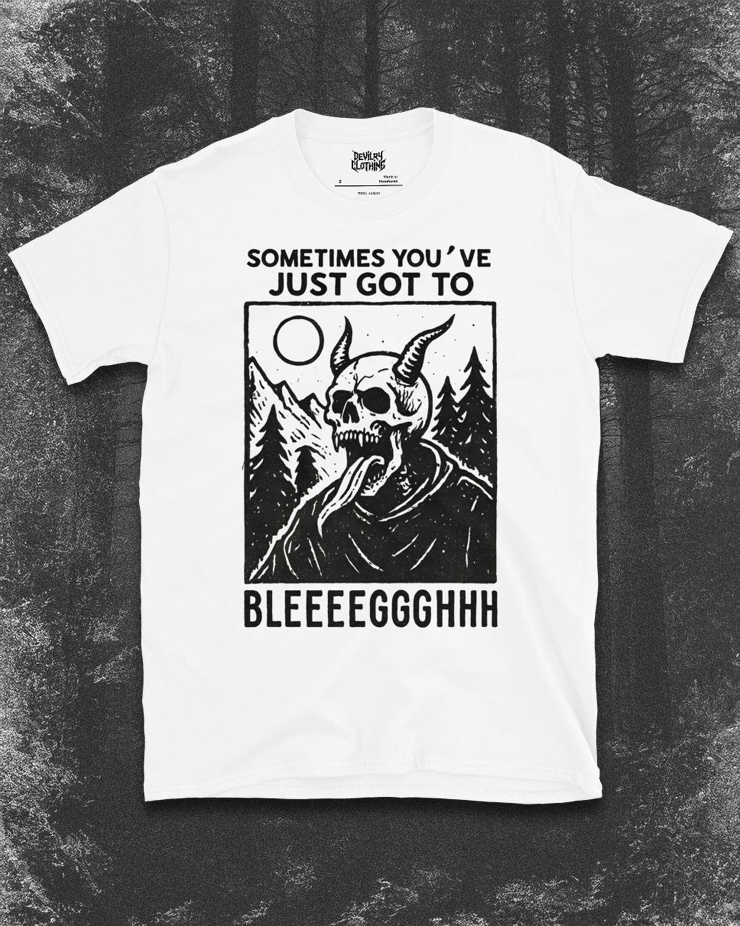 Sometimes You’ve Just Gotta BLEGH T-Shirt