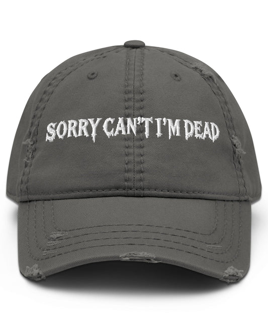 Sorry Can’t I’m Dead Distressed Dad Hat