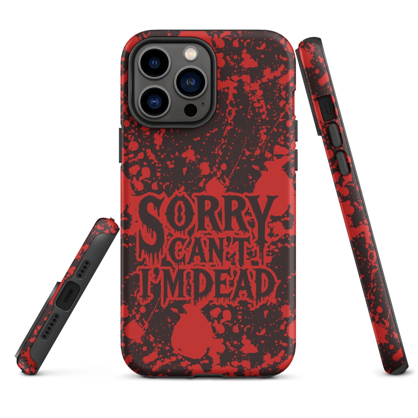 Sorry Can’t I’m Dead – Tough iPhone Case