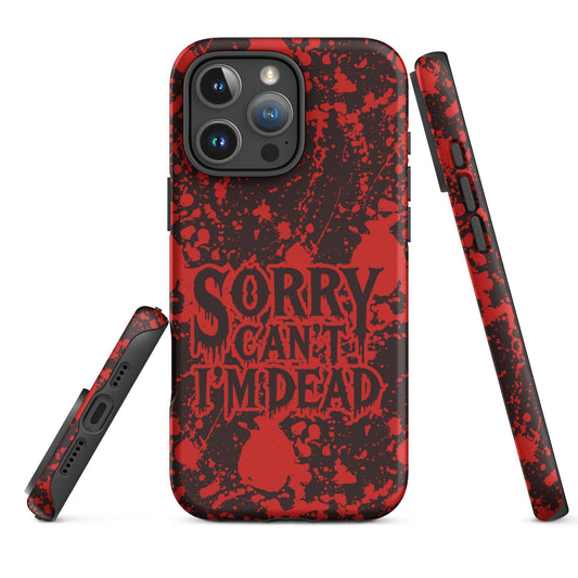 Sorry Can’t I’m Dead – Tough iPhone Case