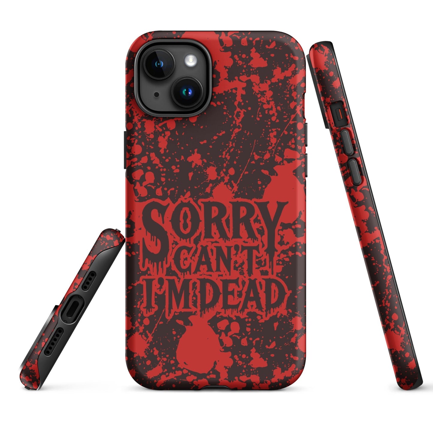 Sorry Can’t I’m Dead – Tough iPhone Case