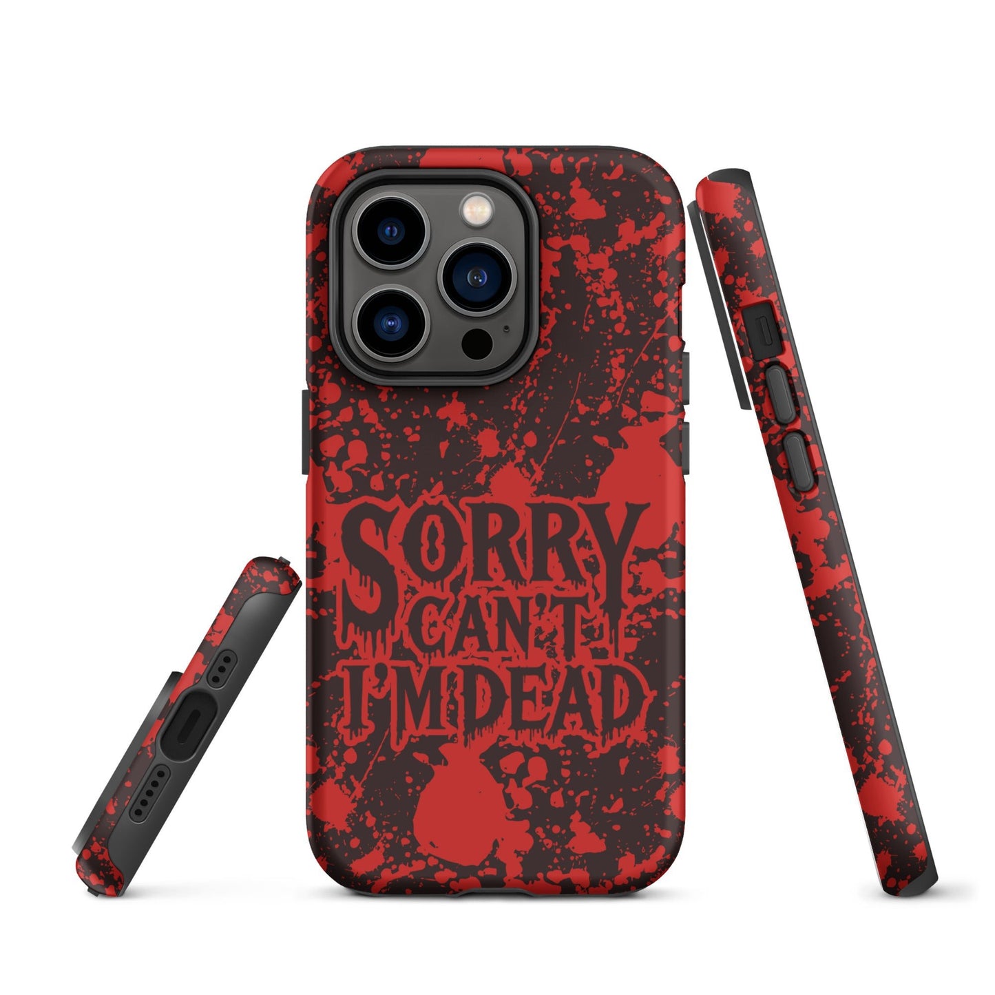 Sorry Can’t I’m Dead – Tough iPhone Case