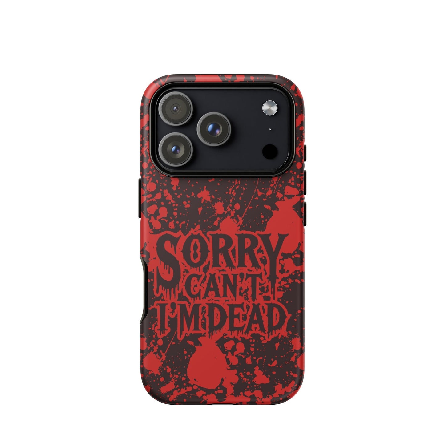Sorry Can’t I’m Dead – Tough iPhone Case