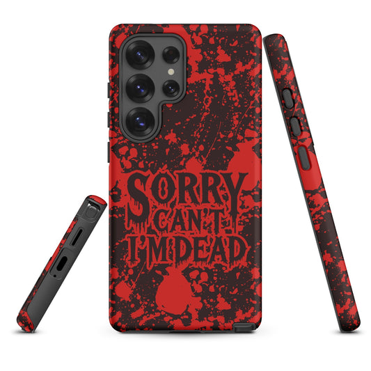 Sorry Can’t I’m Dead – Tough Samsung Case
