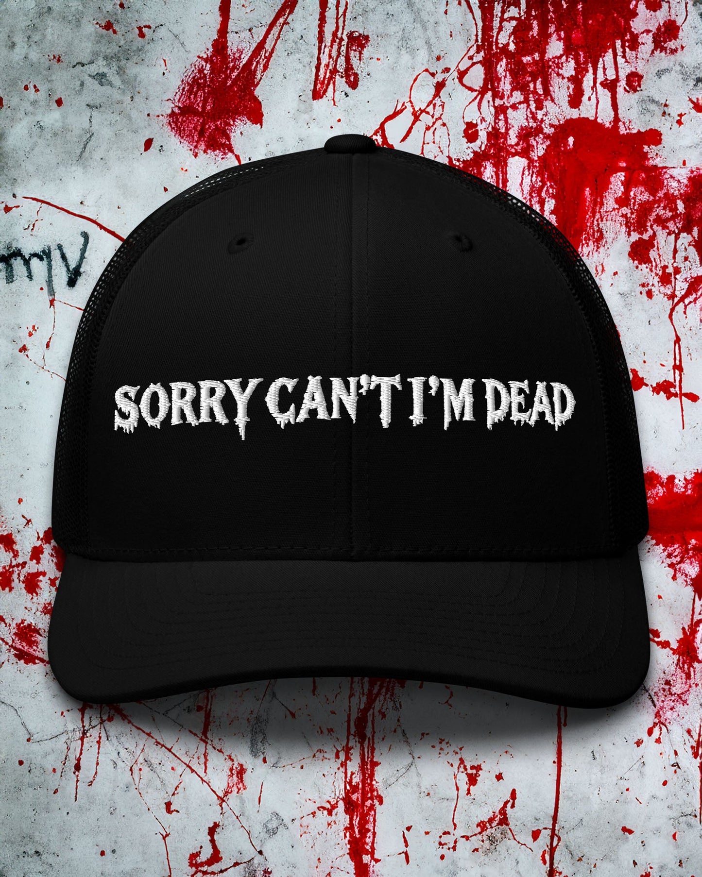 Sorry Can't I'm Dead Trucker Cap