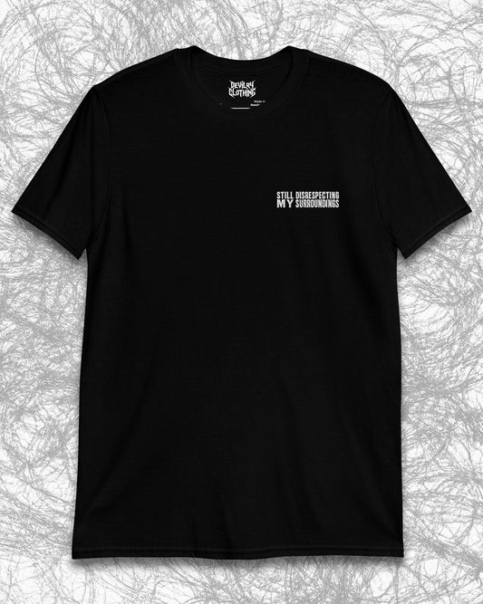 Still Disrespecting My Surroundings Embroidered T-Shirt