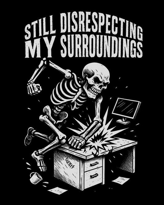 Still Disrespecting My Surroundings T-Shirt