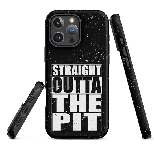 Straight Outta The Pit – Tough iPhone Case