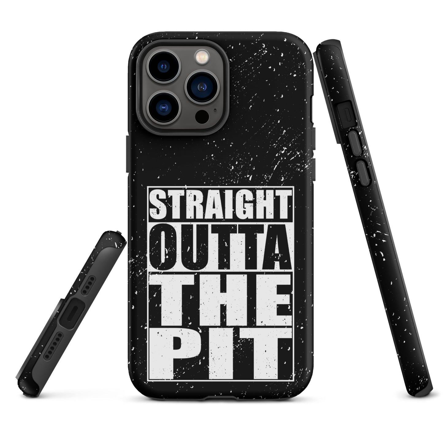 Straight Outta The Pit – Tough iPhone Case