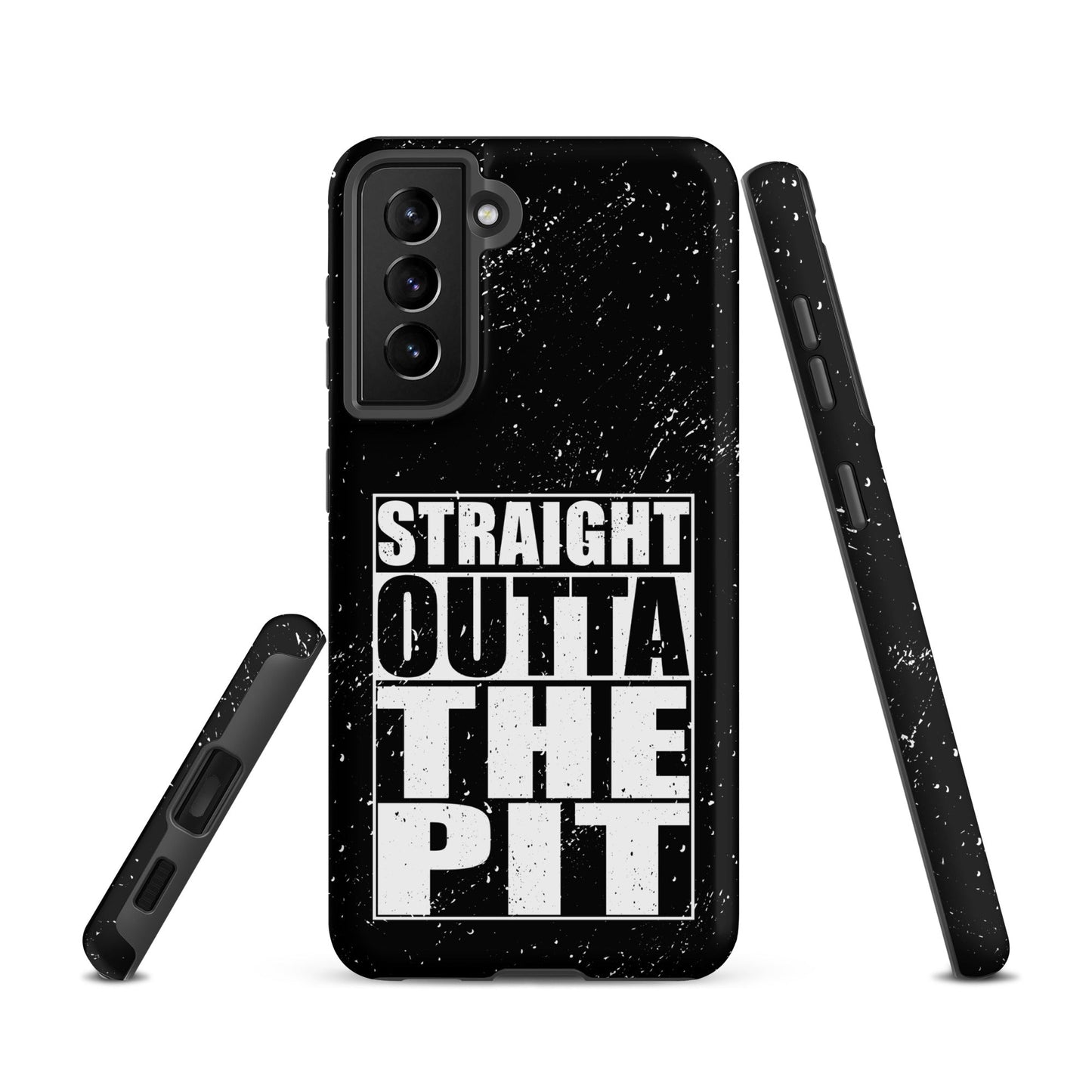 Straight Outta The Pit – Tough Samsung Case