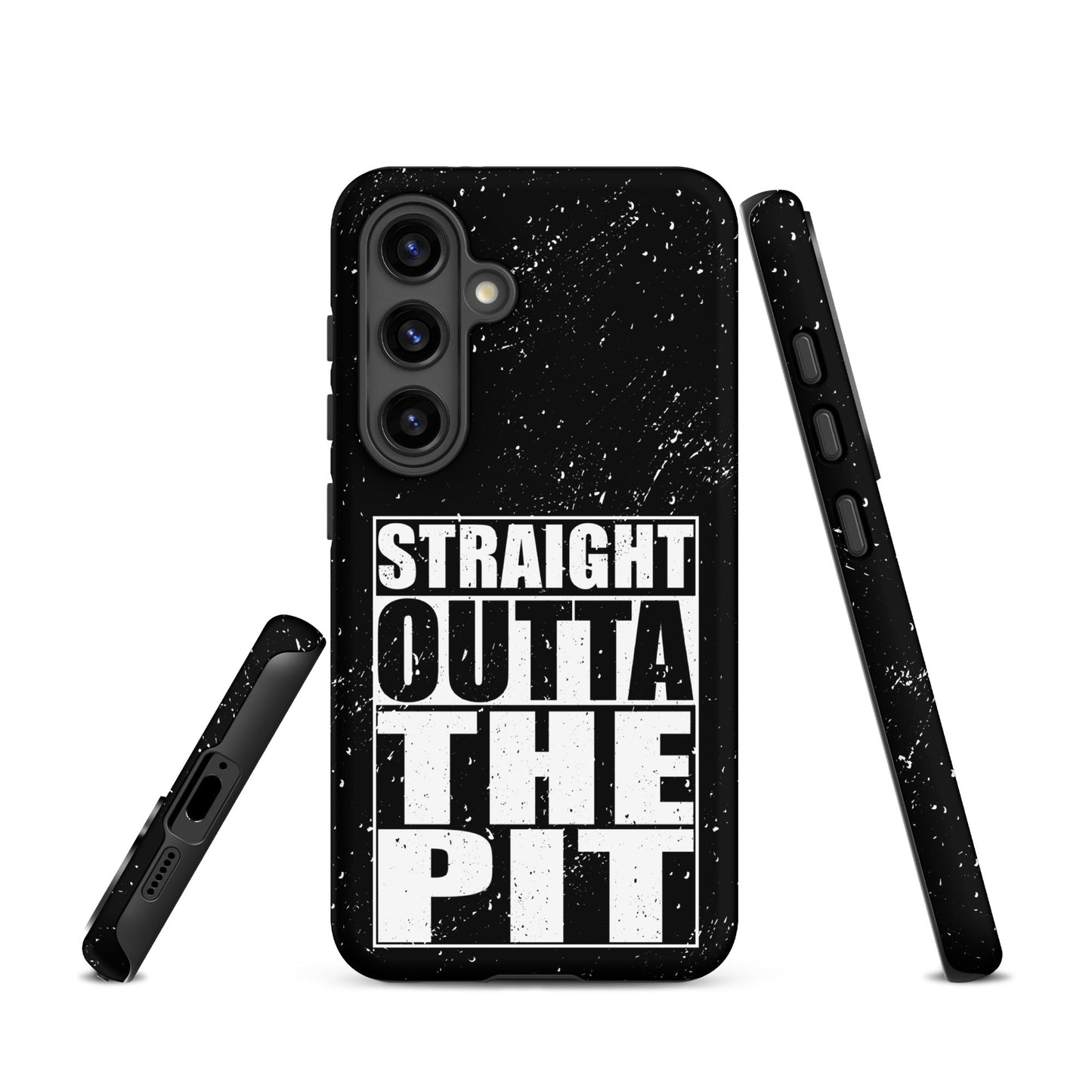 Straight Outta The Pit – Tough Samsung Case