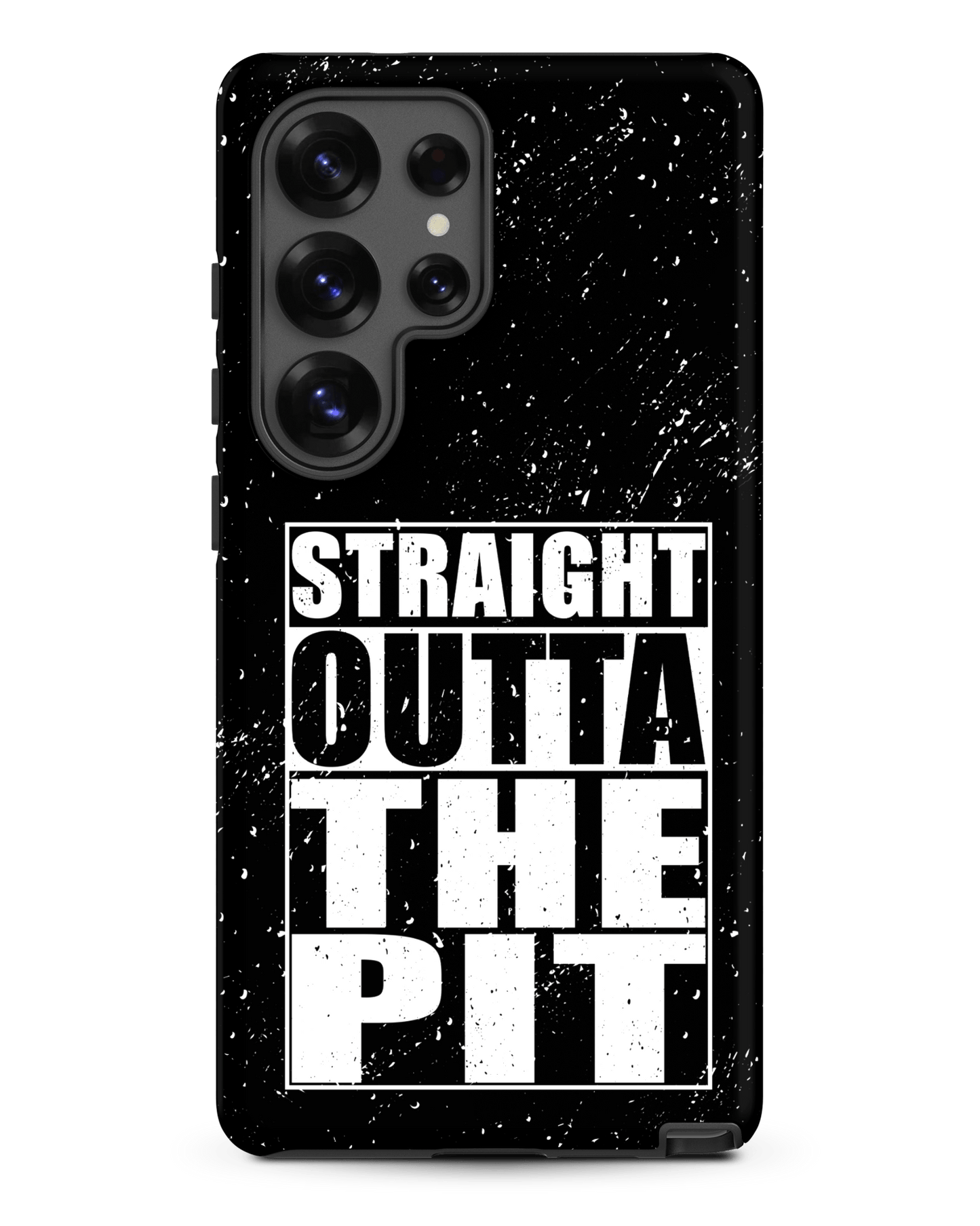 Straight Outta The Pit – Tough Samsung Case