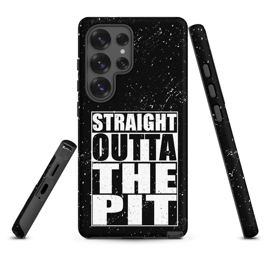 Straight Outta The Pit – Tough Samsung Case
