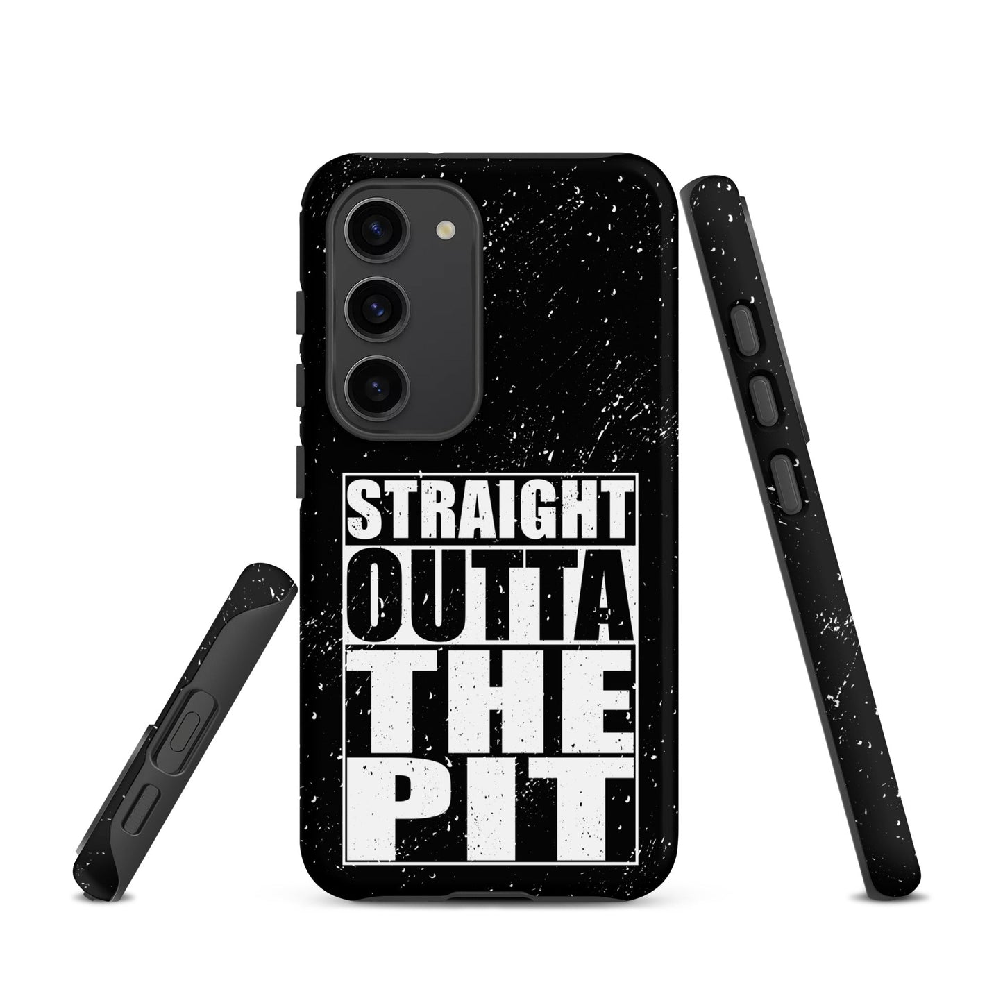 Straight Outta The Pit – Tough Samsung Case