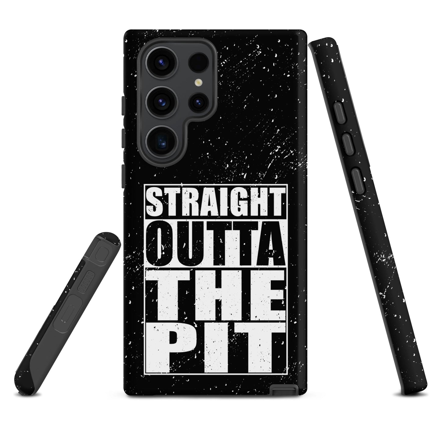 Straight Outta The Pit – Tough Samsung Case