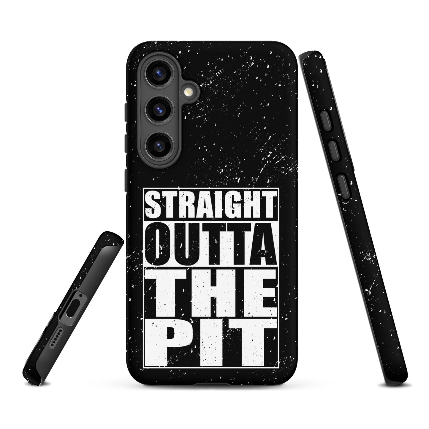 Straight Outta The Pit – Tough Samsung Case