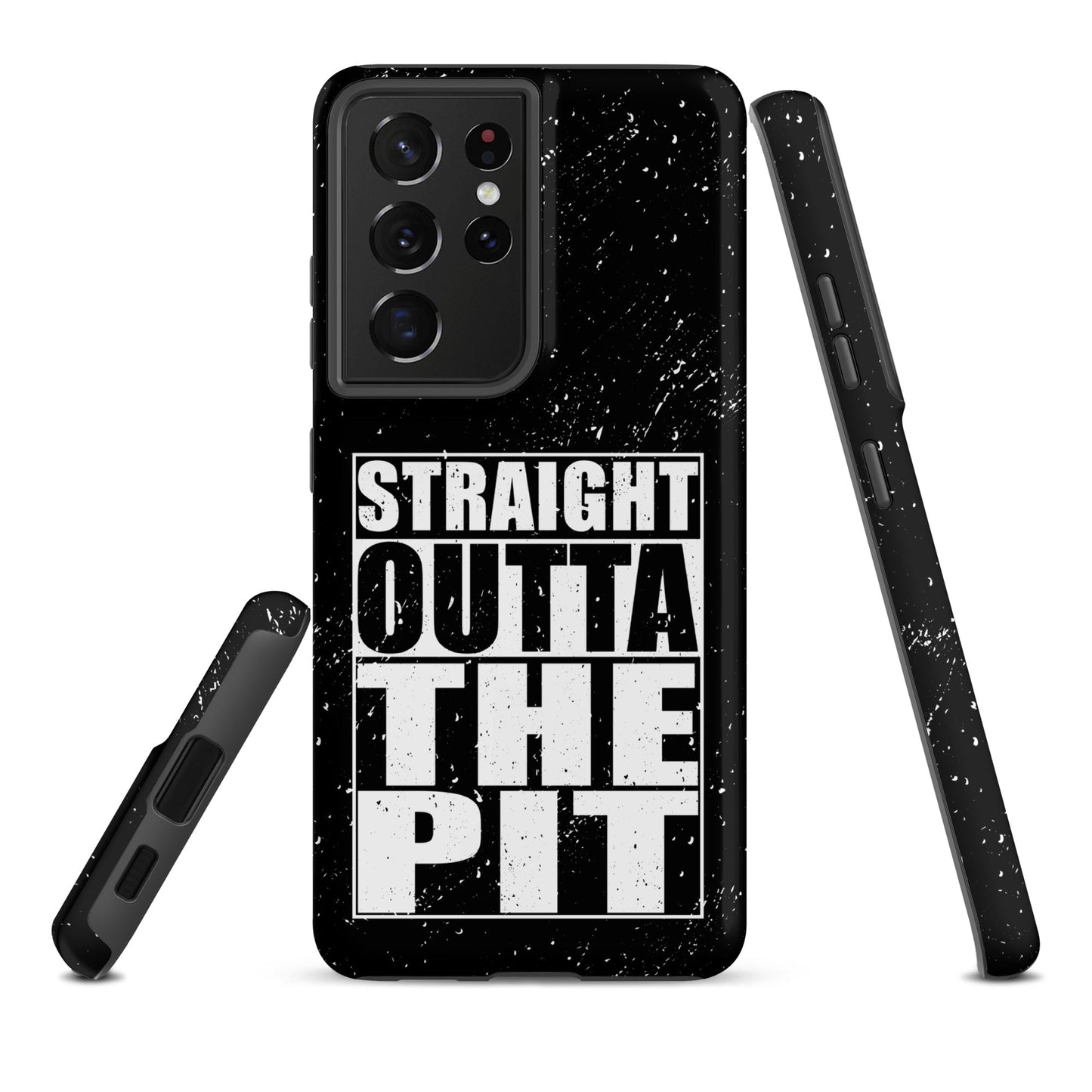 Straight Outta The Pit – Tough Samsung Case