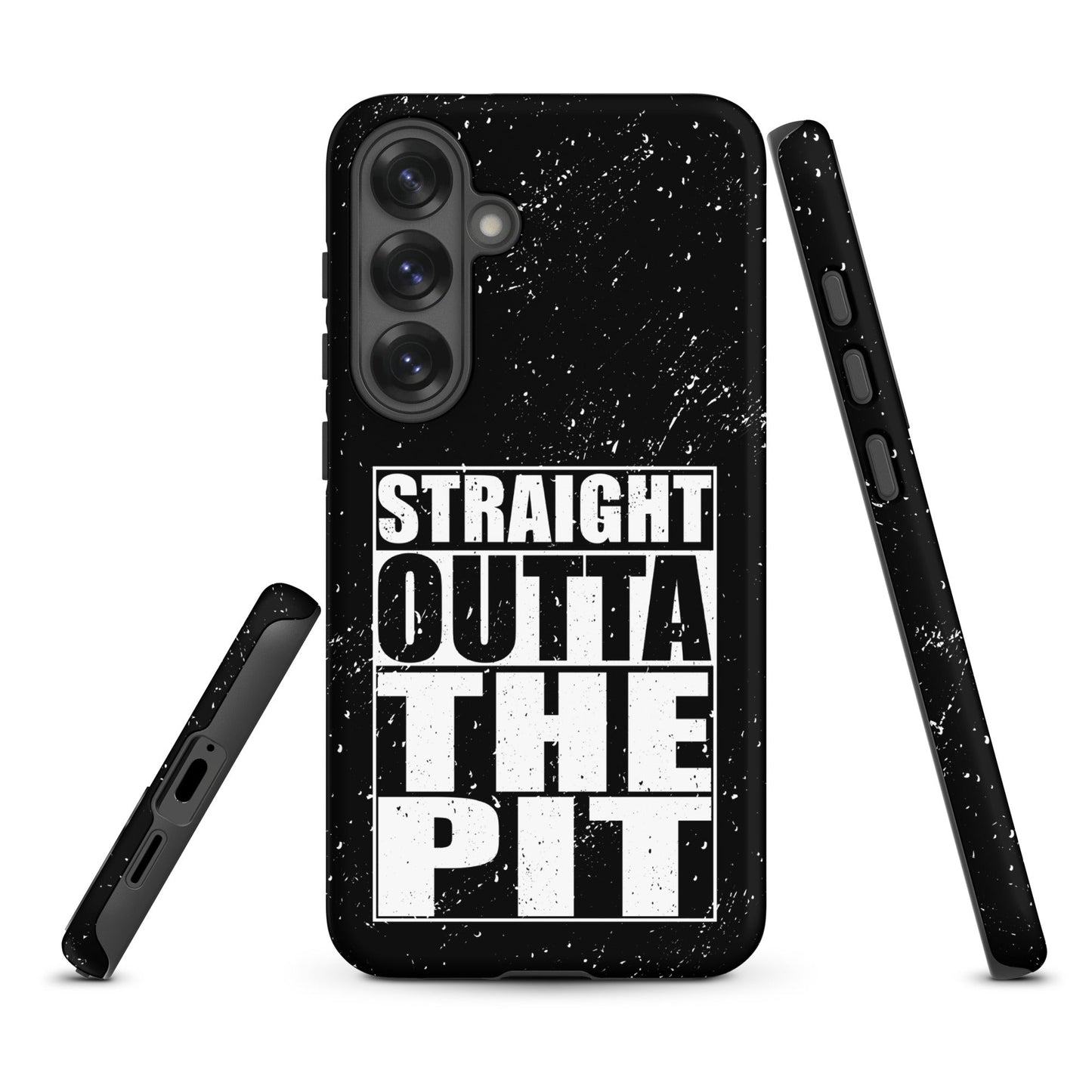 Straight Outta The Pit – Tough Samsung Case