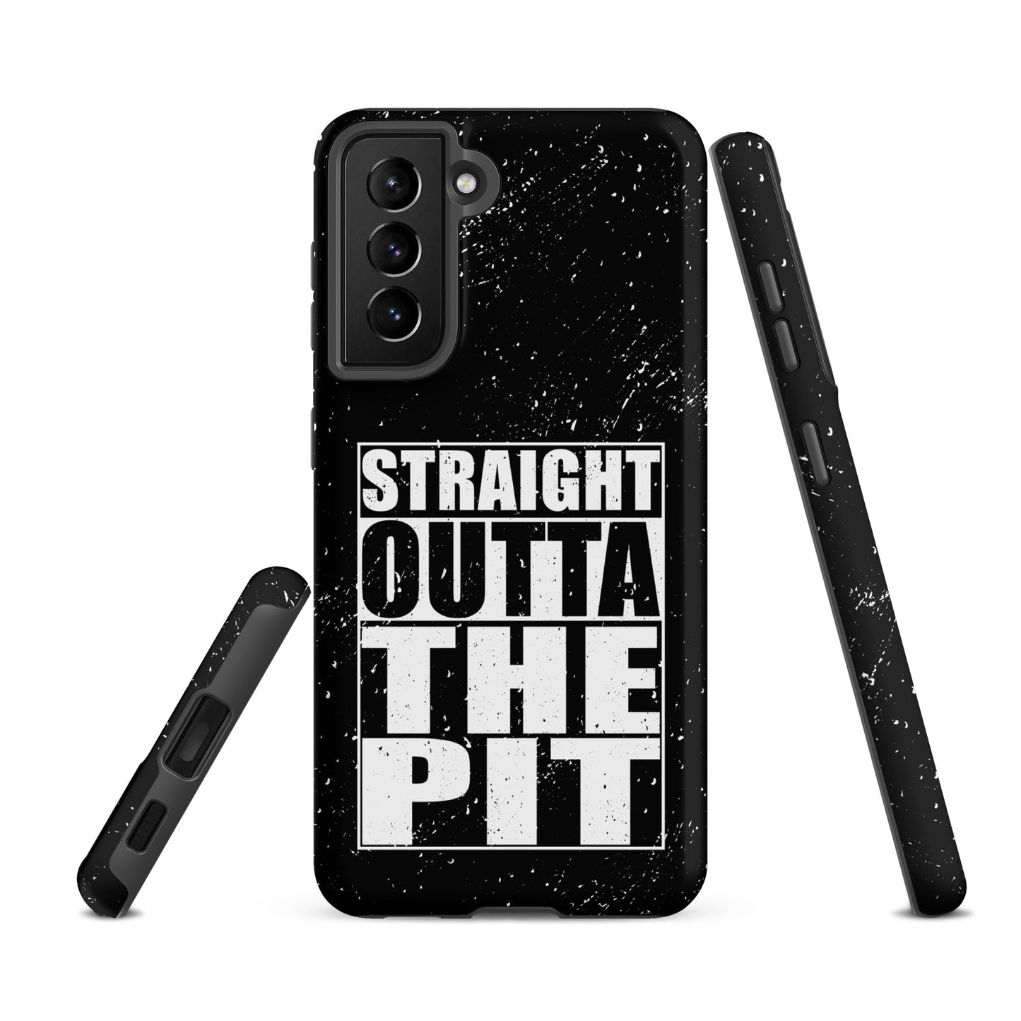 Straight Outta The Pit – Tough Samsung Case