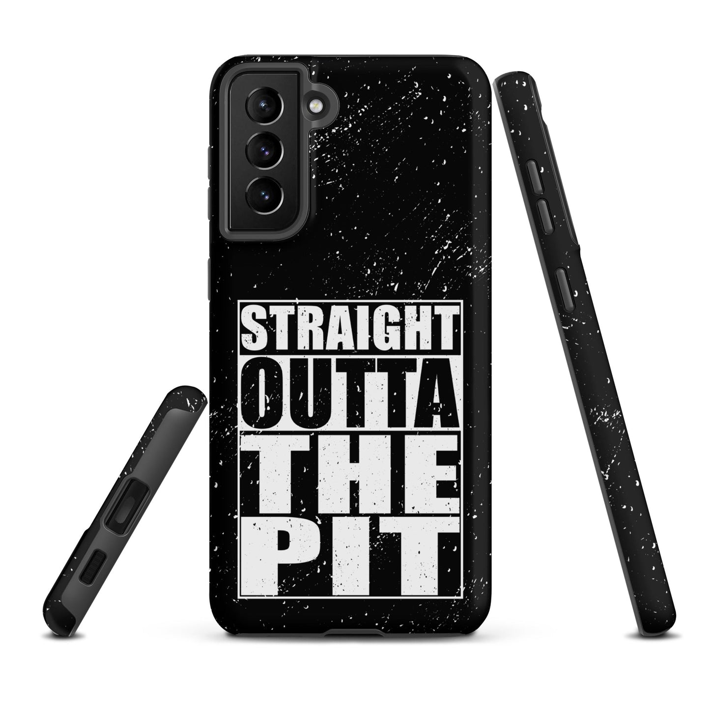 Straight Outta The Pit – Tough Samsung Case