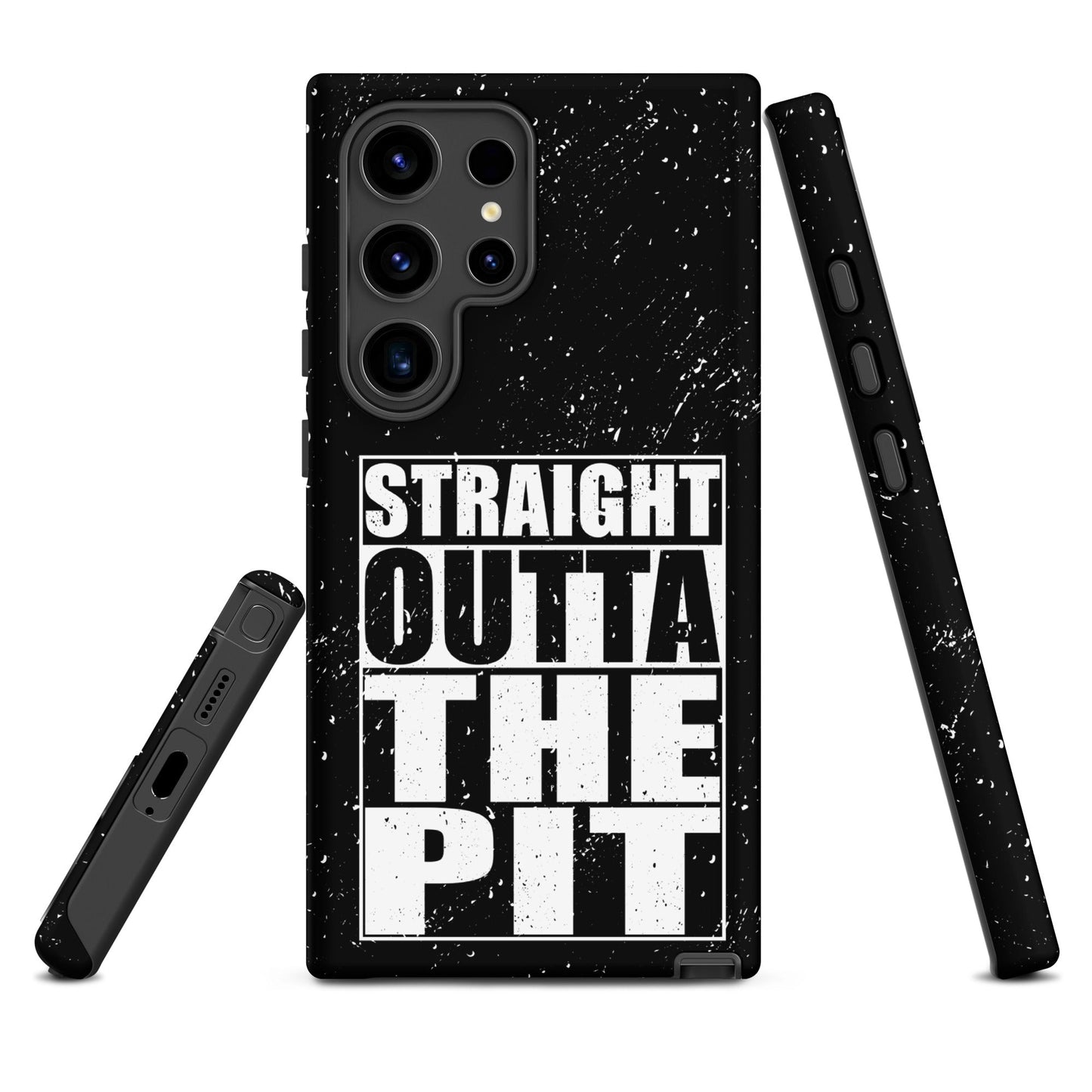 Straight Outta The Pit – Tough Samsung Case