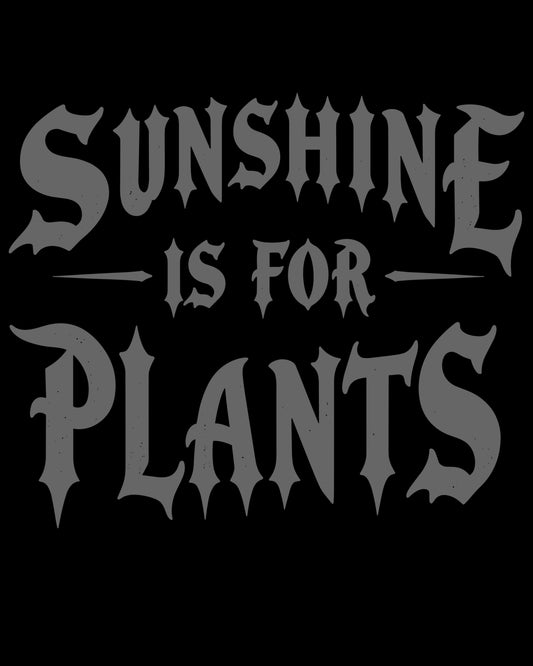 Sunshine Is For Plants T-Shirt