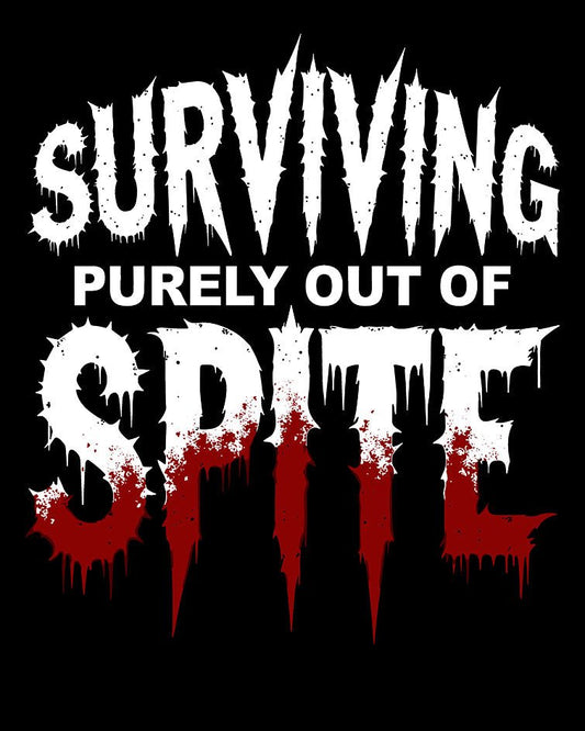 Surviving Out of Spite T-Shirt