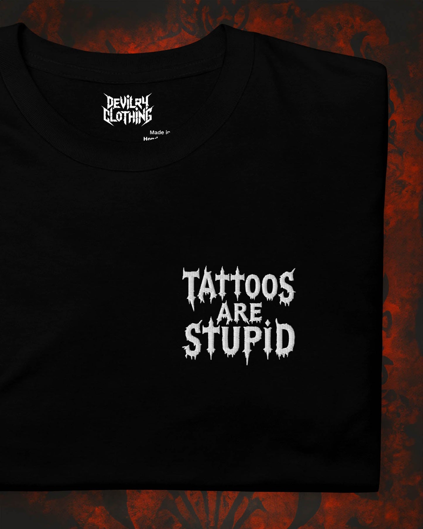 Tattoos Are Stupid Embroidered T-Shirt