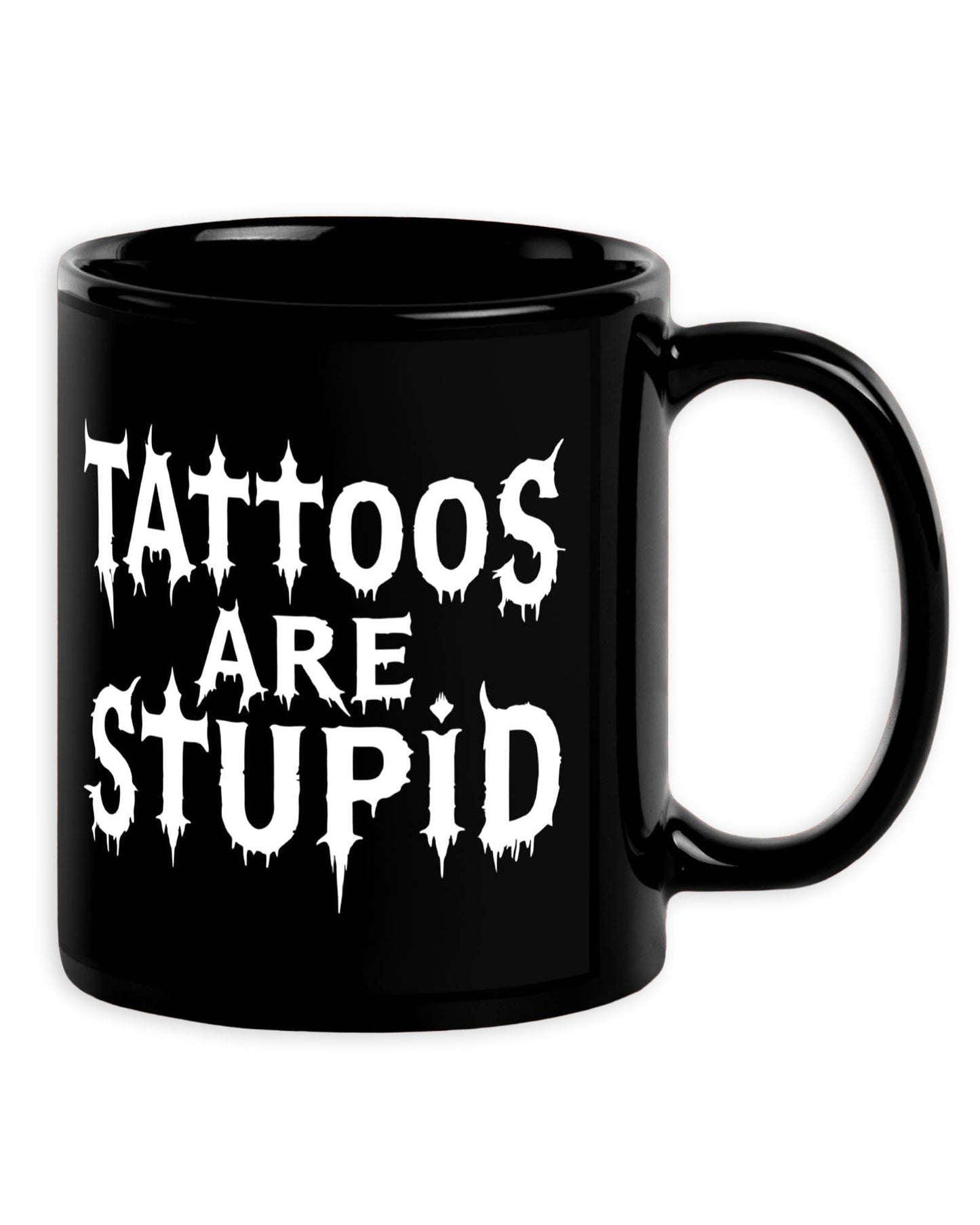 Tattoos Are Stupid Mug