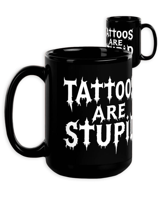 Tattoos Are Stupid Mug